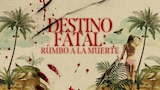 Destino fatal: rumbo a la muerte