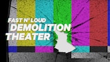 Fast N' Loud: Demolition Theater