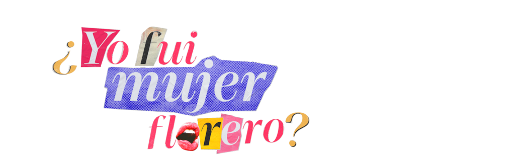 ¿Yo Fui Mujer Florero?