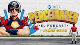 Peacemaker: El Podcast Oficial con James Gunn