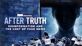 After Truth: Disinformation And The Cost Of Fake News