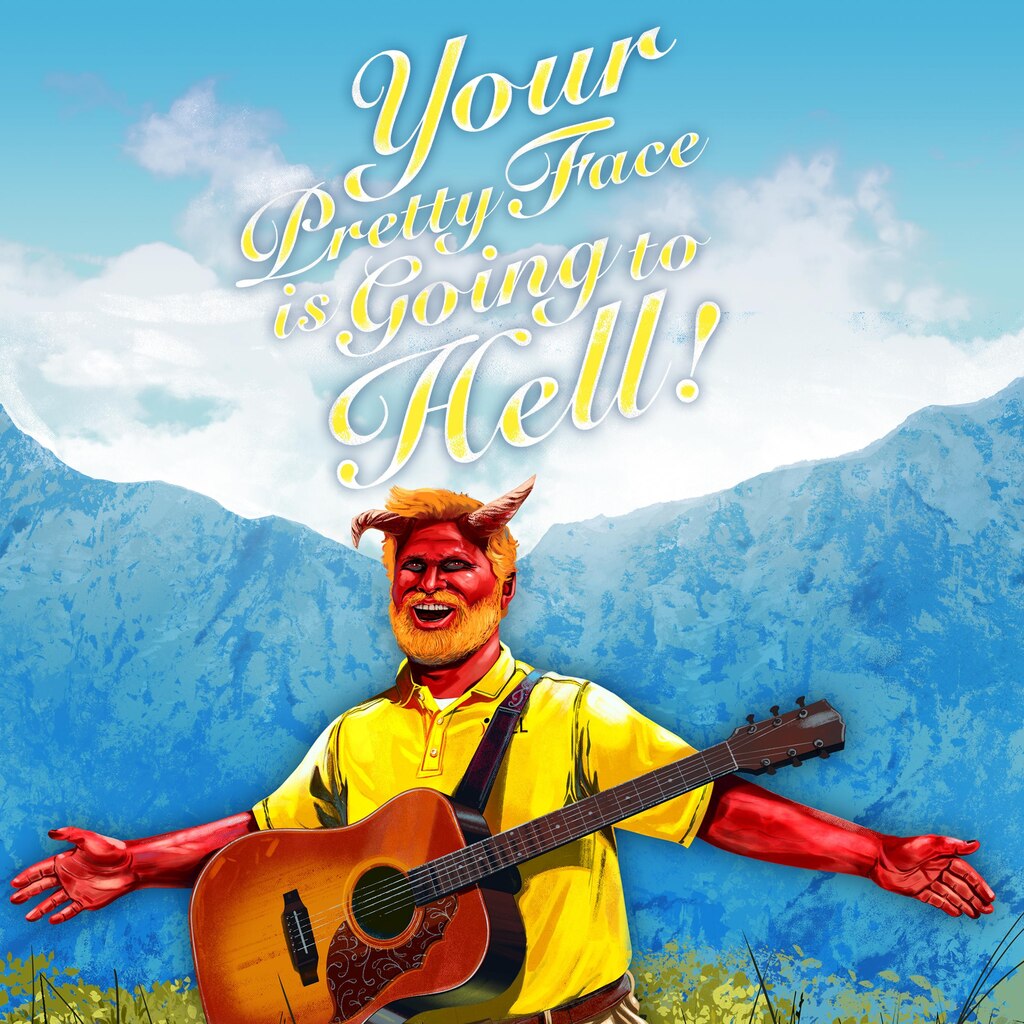 Your Pretty Face is Going to Hell