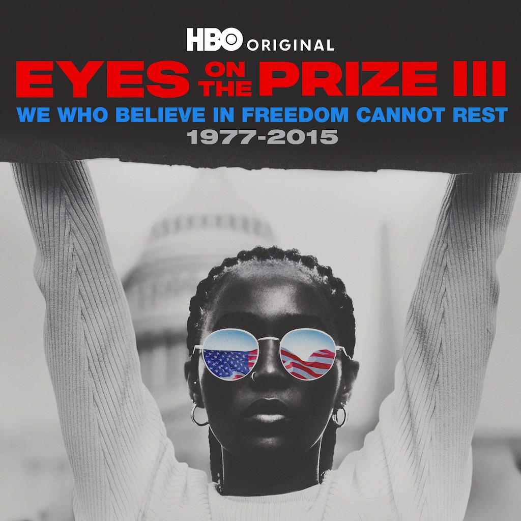 Eyes on the Prize III: We Who Believe in Freedom Cannot Rest
