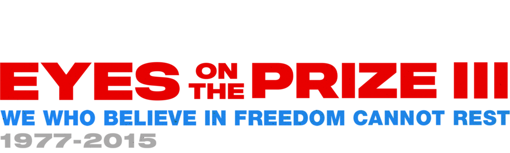 Eyes on the Prize III: We Who Believe in Freedom Cannot Rest