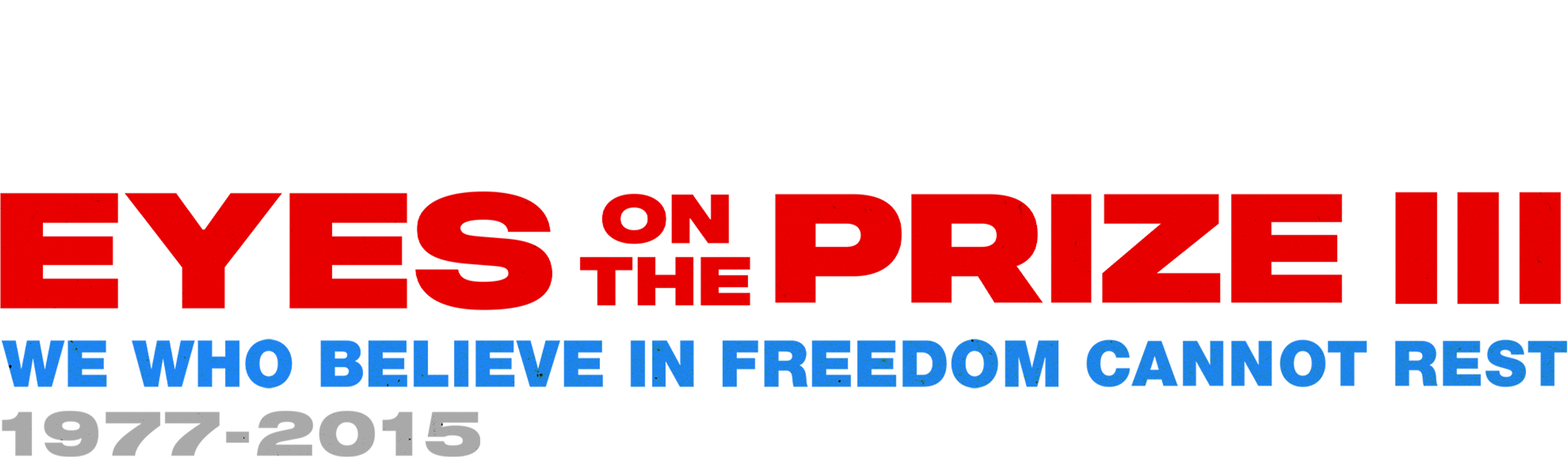 Eyes on the Prize III: We Who Believe in Freedom Cannot Rest