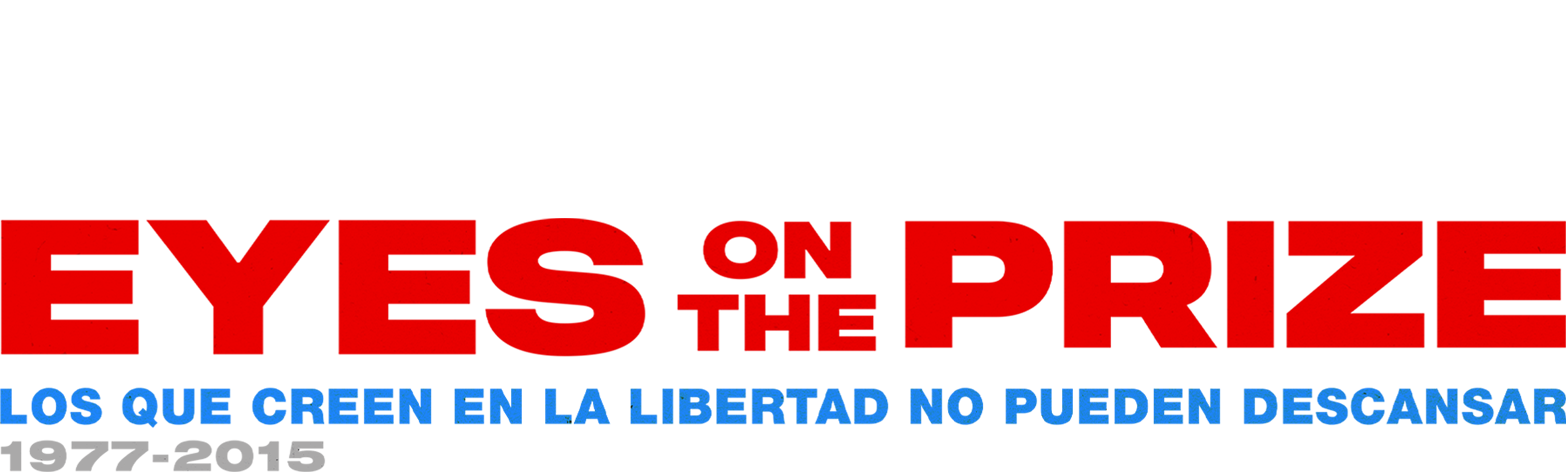 Eyes On The Prize:  los que creen en la libertad no pueden descansar