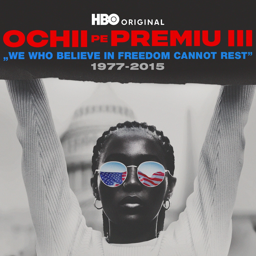 Ochii pe premiu III: „We Who Believe in Freedom Cannot Rest”