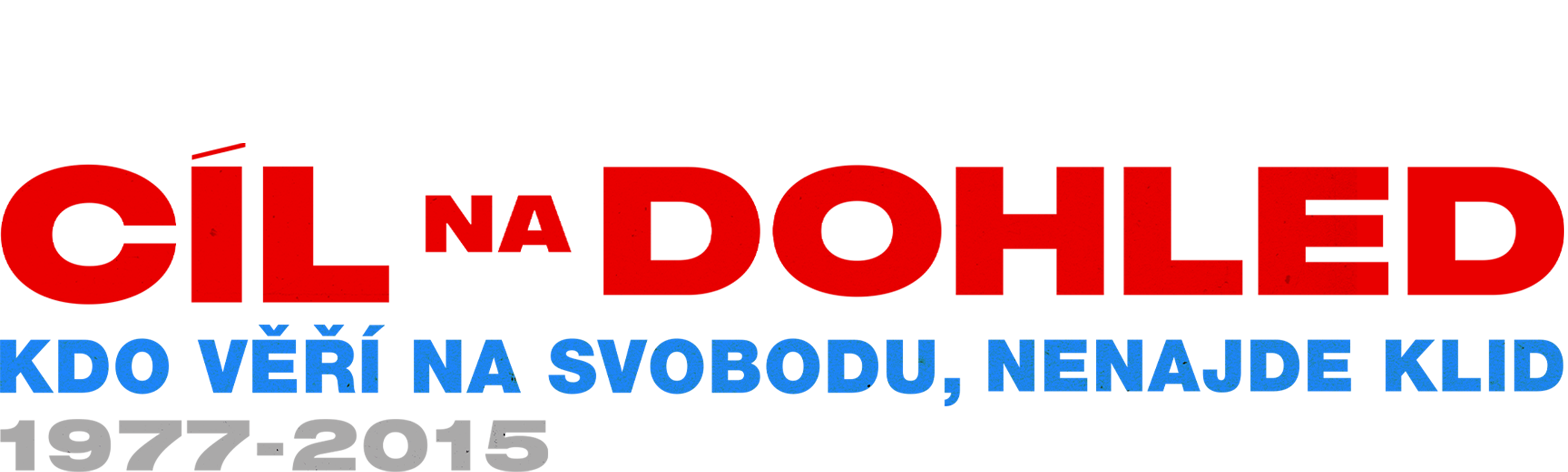 Cíl na dohled: Kdo věří na svobodu, nenajde klid