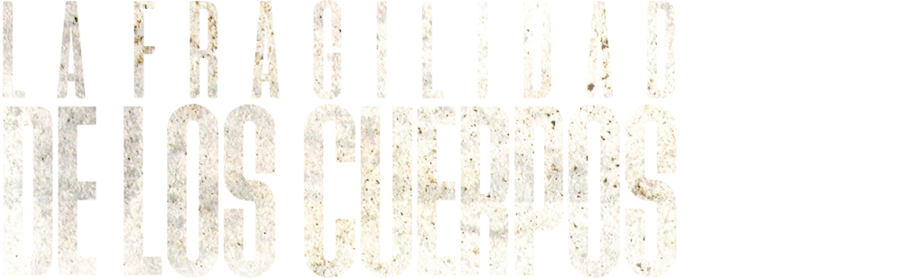 La Fragilidad de los Cuerpos