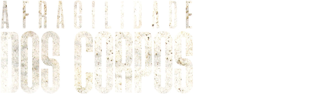 A Fragilidade dos Corpos