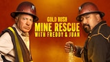 Gold Rush: Mine Rescue with Freddy & Juan