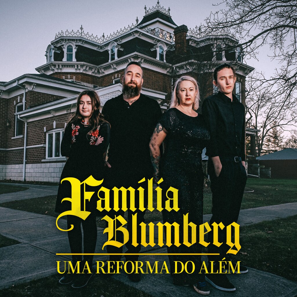 Família Blumberg: Uma Reforma do Além