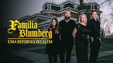 Família Blumberg: Uma Reforma do Além