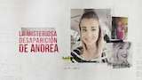 La misteriosa desaparición de Andrea