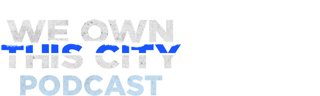 The We Own This City Podcast