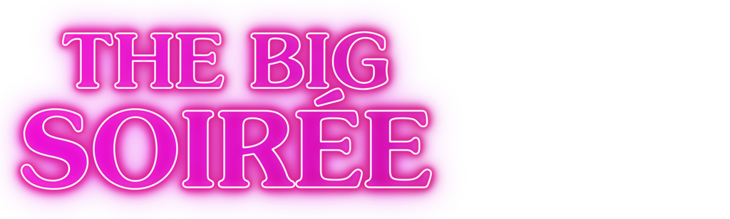 The Big Soirée