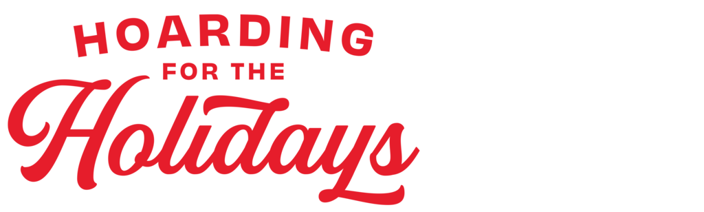 Hoarding for the Holidays