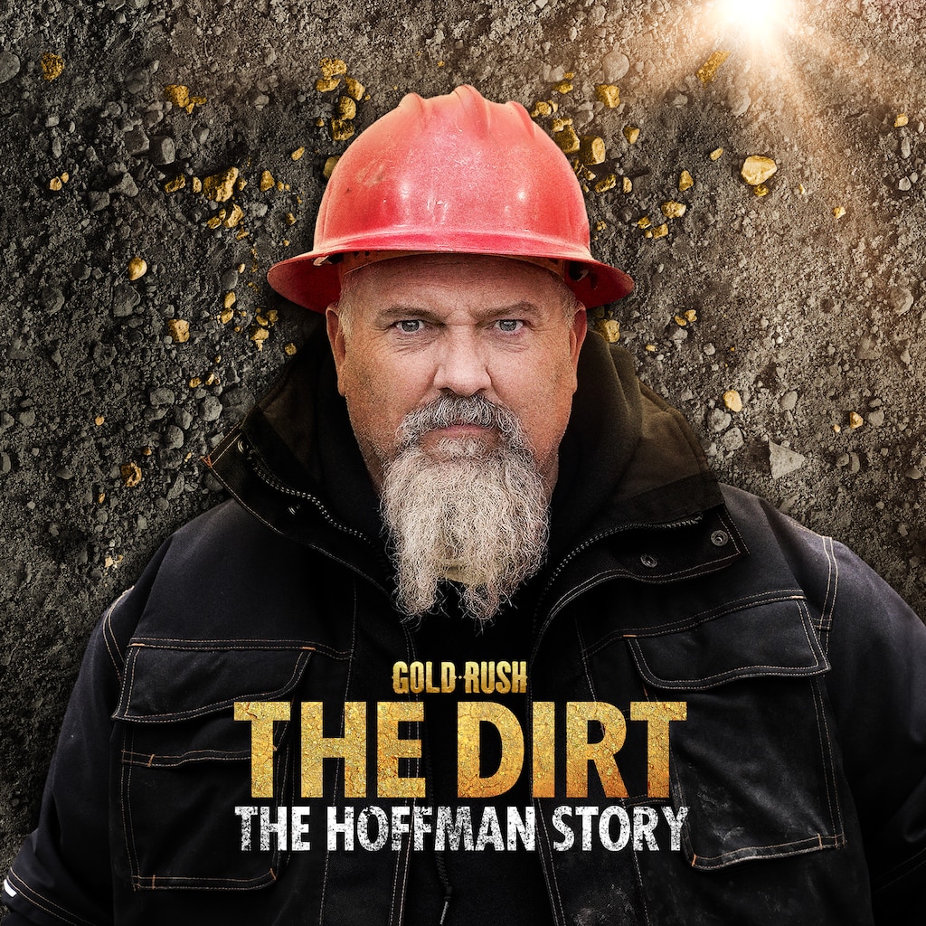 Gold Rush The Dirt: The Hoffman Story
