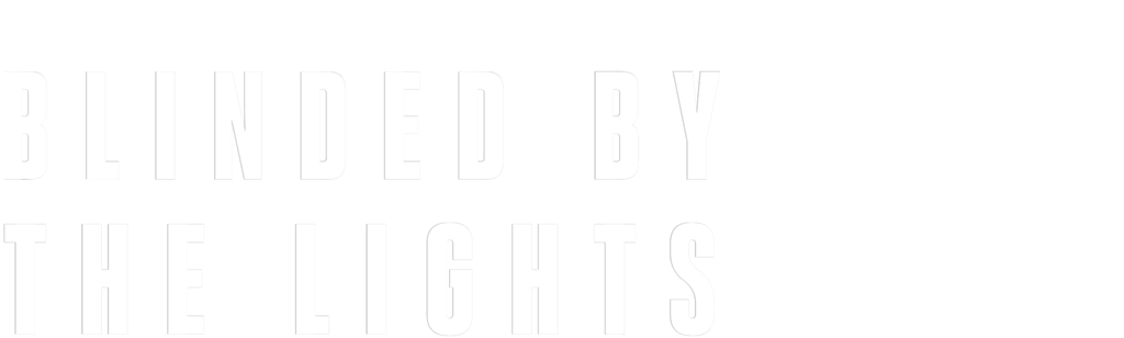 Blinded By The Lights